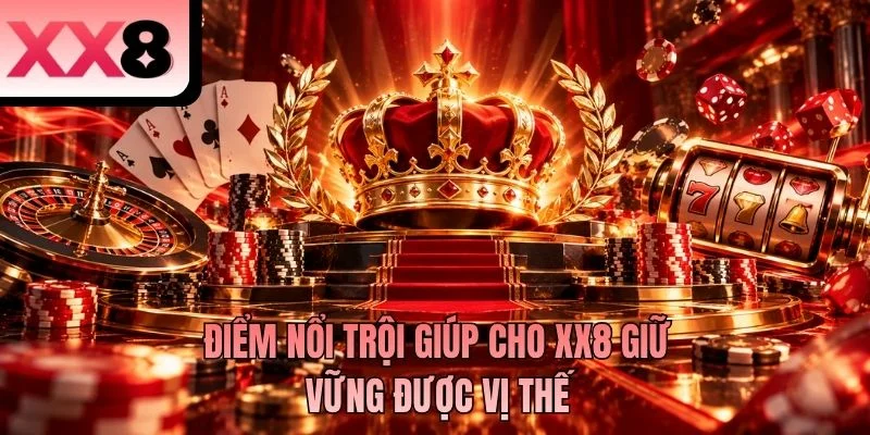 Điểm nổi trội giúp cho XX8 giữ vững được vị thế