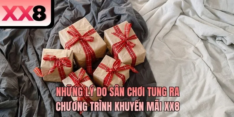 Những lý do sân chơi tung ra chương trình khuyến mãi XX8